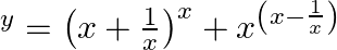 ^{y}=\left(x+\frac{1}{x}\right)^{x}+x^{\left(x-\frac{1}{x}\right)}