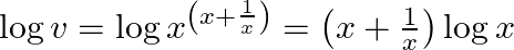 \log v=\log x^{\left(x+\frac{1}{x}\right)}=\left(x+\frac{1}{x}\right) \log x