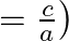 \left.=\frac{c}{a}\right)