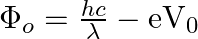 \Phi_{o}=\frac{h c}{\lambda}-\mathrm{eV}_{0}