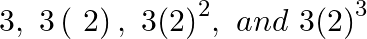 \[3,\text{ }3\left( \text{ }2 \right),\text{ }3{{\left( 2 \right)}^{2}},\text{ }and\text{ }3{{\left( 2 \right)}^{3}}\]