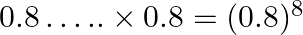 0.8 \ldots . . \times 0.8=(0.8)^{8}