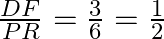 \frac{{DF}}{{PR}} = \frac{{3}}{6} = \frac{1}{2}