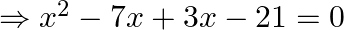 \Rightarrow x^{2}-7 x+3 x-21=0