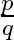 \frac{p}{q}