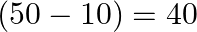 \left( 50-10 \right)=40