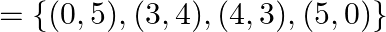 =\{(0,5),(3,4),(4,3),(5,0)\}