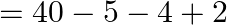 =40-5-4+2