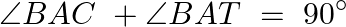 \[\angle BAC\text{ }+\angle BAT\text{ }=\text{ }90{}^\circ \]