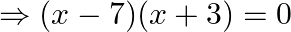 \Rightarrow(x-7)(x+3)=0