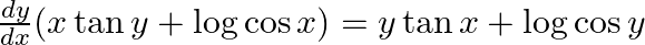 \frac{d y}{d x}(x \tan y+\log \cos x)=y \tan x+\log \cos y