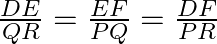 \frac{{DE}}{{QR}} = \frac{{EF}}{PQ} = \frac{DF}{PR}