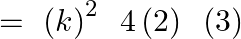 =\text{ }{{\left( k \right)}^{2}}~\text{ }4\left( 2 \right)\text{ }\left( 3 \right)