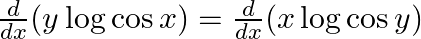 \frac{d}{d x}(y \log \cos x)=\frac{d}{d x}(x \log \cos y)