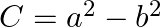 C=a^{2}-b^{2}