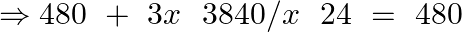 \Rightarrow 480~+\text{ }3x~\text{ }3840/x~\text{ }24\text{ }=\text{ }480