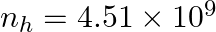 n_{h}=4.51 \times 10^{9}