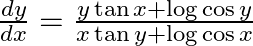 \frac{d y}{d x}=\frac{y \tan x+\log \cos y}{x \tan y+\log \cos x}