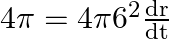 4 \pi=4 \pi 6^{2} \frac{\mathrm{dr}}{\mathrm{dt}}