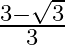 \frac{3-\sqrt{3}}{3}