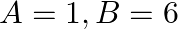 A=1, B=6