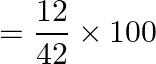 \[ = \frac{{12}}{{42}} \times 100\]