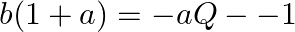 b(1+a)=-aQ-{-1}