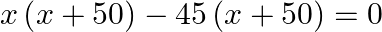 x\left( x+50 \right)-45\left( x+50 \right)=0