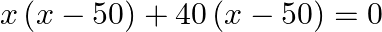 x\left( x-50 \right)+40\left( x-50 \right)=0