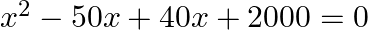 {{x}^{2}}-50x+40x+2000=0