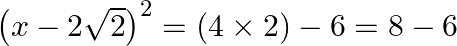 {{\left( x-2\sqrt{2} \right)}^{2}}=\left( 4\times 2 \right)-6=8-6