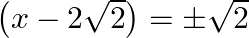 \left( x-2\sqrt{2} \right)=\pm \sqrt{2}