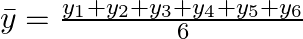 \bar y = \frac{{{y_1} + {y_2} + {y_3} + {y_4} + {y_5} + {y_6}}}{6}