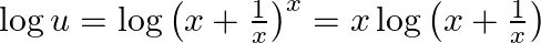 \log u=\log \left(x+\frac{1}{x}\right)^{x}=x \log \left(x+\frac{1}{x}\right)