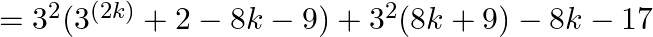 ={{3}^{2}}({{3}^{(2k)}}+2-8k-9)+{{3}^{2}}(8k+9)-8k-17