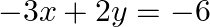 \[-3x+2y=-6\]