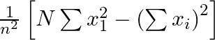 \frac{1}{{{n}^{2}}}\left[ N\sum x_{1}^{2}-{{\left( \sum {{x}_{i}} \right)}^{2}} \right]