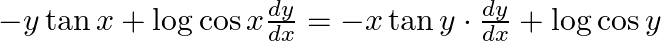 -y \tan x+\log \cos x \frac{d y}{d x}=-x \tan y \cdot \frac{d y}{d x}+\log \cos y