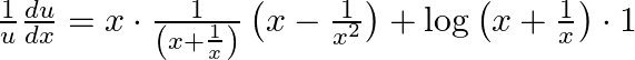 \frac{1}{u} \frac{d u}{d x}=x \cdot \frac{1}{\left(x+\frac{1}{x}\right)}\left(x-\frac{1}{x^{2}}\right)+\log \left(x+\frac{1}{x}\right) \cdot 1