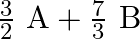 \quad \frac{3}{2} \mathrm{~A}+\frac{7}{3} \mathrm{~B}