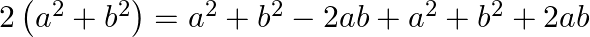 2\left( {{a}^{2}}+{{b}^{2}} \right)={{a}^{2}}+{{b}^{2}}-2ab+{{a}^{2}}+{{b}^{2}}+2ab