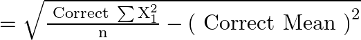 = \sqrt {\frac{{{\text{ Correct }}\sum {{\text{X}}_1^2} }}{{\text{n}}} - {{({\text{ Correct Mean }})}^2}}