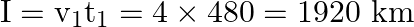 \mathrm{I}=\mathrm{v}_{1} \mathrm{t}_{1}=4 \times 480=1920 \mathrm{~km}