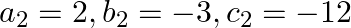 a_{2}=2, b_{2}=-3, c_{2}=-12