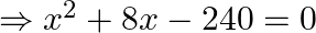 \Rightarrow x^{2}+8 x-240=0