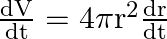 \frac{\mathrm{dV}}{\mathrm{dt}}=4 \pi \mathrm{r}^{2} \frac{\mathrm{dr}}{\mathrm{dt}}