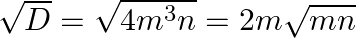 \sqrt{D}=\sqrt{4 m^{3} n}=2 m \sqrt{m n}