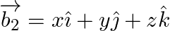 \overrightarrow{b_{2}}=x \hat{\imath}+y \hat{\jmath}+z \hat{k}