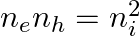 n_{e} n_{h}=n_{i}^{2}