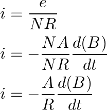 \[\begin{aligned} &i=\frac{e}{N R} \\ &i=-\frac{N A}{N R} \frac{d(B)}{d t} \\ &i=-\frac{A}{R} \frac{d(B)}{d t} \end{aligned}\]